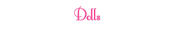 Dolls